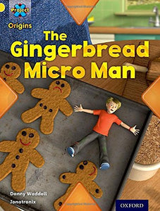 Project X Origins: Yellow Book Band, Oxford Level 3: Food: Gingerbread Micro-man 