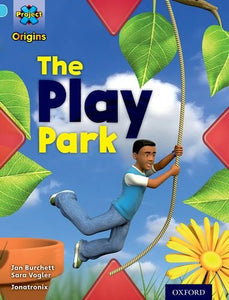 Project X Origins: Light Blue Book Band, Oxford Level 4: Toys and Games: The Play Park 