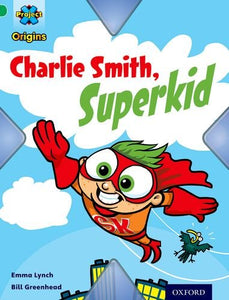 Project X Origins: Green Book Band, Oxford Level 5: Flight: Charlie Smith, Superkid 