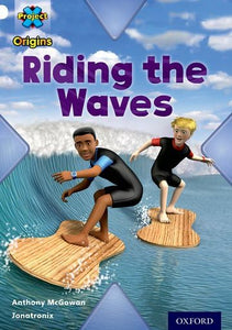 Project X Origins: White Book Band, Oxford Level 10: Journeys: Riding the Waves 