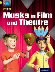 Project X Origins: Lime Book Band, Oxford Level 11: Masks and Disguises: Masks in Film and Theatre 