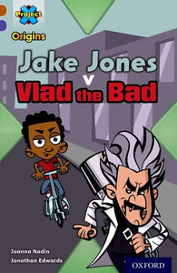 Project X Origins: Brown Book Band, Oxford Level 11: Heroes and Villains: Jake Jones v Vlad the Bad 