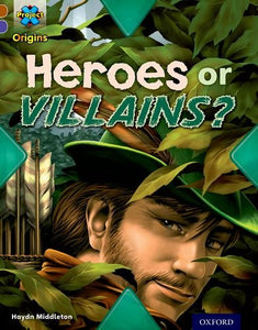 Project X Origins: Brown Book Band, Oxford Level 11: Heroes and Villains: Heroes or Villains? 