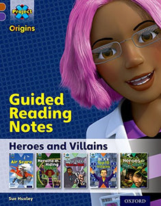 Project X Origins: Brown Book Band, Oxford Level 11: Heroes and Villains: Guided reading notes 