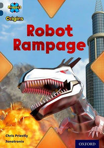 Project X Origins: Grey Book Band, Oxford Level 14: Behind the Scenes: Robot Rampage 