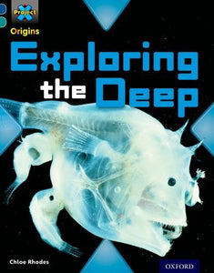 Project X Origins: Dark Blue Book Band, Oxford Level 16: Hidden Depths: Exploring the Deep 