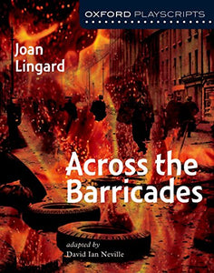 Oxford Playscripts: Across the Barricades 