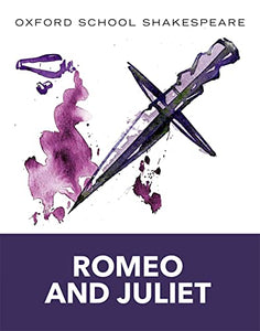 Oxford School Shakespeare: Oxford School Shakespeare: Romeo and Juliet 