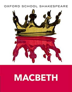 Oxford School Shakespeare: Oxford School Shakespeare: Macbeth 