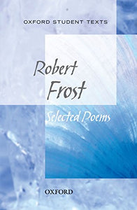 Oxford Student Texts: Robert Frost: Selected Poems 