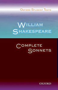 Oxford Student Texts: William Shakespeare: Complete Sonnets 