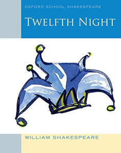 Oxford School Shakespeare: Twelfth Night 