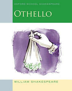 Oxford School Shakespeare: Oxford School Shakespeare: Othello 