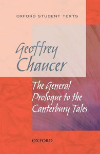 Oxford Student Texts: Chaucer: The General Prologue to the Canterbury Tales 