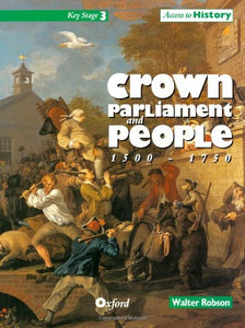 Access to History: Crown, Parliament and People 1500-1750 