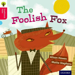 Oxford Reading Tree Traditional Tales: Level 4: The Foolish Fox 