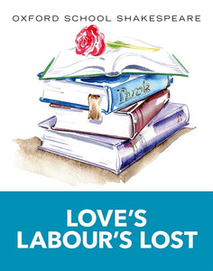 Oxford School Shakespeare: Love's Labour's Lost 