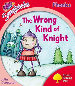 Oxford Reading Tree Songbirds Phonics: Level 4: The Wrong Kind of Knight 