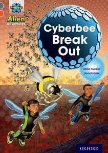 Project X Alien Adventures: Grey Book Band, Oxford Level 13: Cyberbee Break Out 