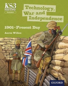 Key Stage 3 History by Aaron Wilkes: Technology, War and Independence 1901-Present Day Student Book 