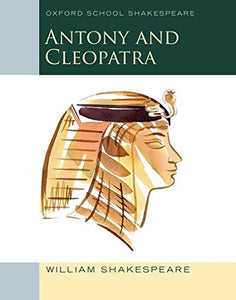 Oxford School Shakespeare: Antony and Cleopatra 