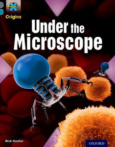 Project X Origins: Grey Book Band, Oxford Level 13: Shocking Science: Under the Microscope 