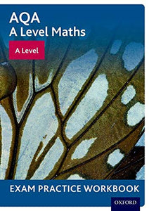 AQA A Level Maths: A Level Exam Practice Workbook 