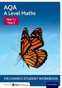 AQA A Level Maths: Year 1 + Year 2 Mechanics Student Workbook 