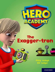 Hero Academy: Oxford Level 7, Turquoise Book Band: The Exagger-tron 