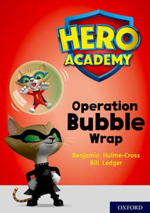 Hero Academy: Oxford Level 10, White Book Band: Operation Bubble Wrap 