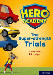 Hero Academy: Oxford Level 10, White Book Band: The Super-strength Trials 