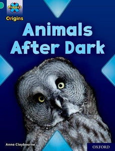 Project X Origins: Turquoise Book Band, Oxford Level 7: Animals After Dark 