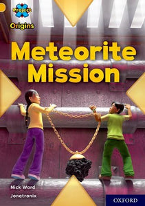 Project X Origins: Gold Book Band, Oxford Level 9: Meteorite Mission 