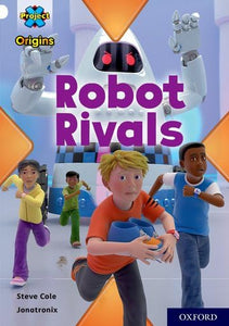 Project X Origins: White Book Band, Oxford Level 10: Robot Rivals 