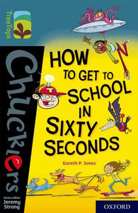 Oxford Reading Tree TreeTops Chucklers: Oxford Level 19: How to Get to School in 60 Seconds 