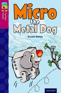 Oxford Reading Tree TreeTops Fiction: Level 10 More Pack B: Micro the Metal Dog 