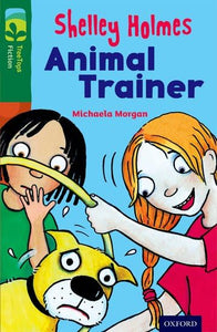 Oxford Reading Tree TreeTops Fiction: Level 12 More Pack C: Shelley Holmes Animal Trainer 