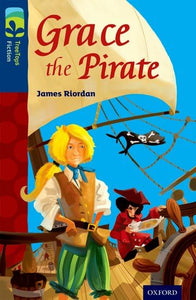 Oxford Reading Tree TreeTops Fiction: Level 14: Grace the Pirate 