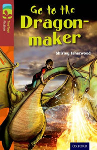 Oxford Reading Tree TreeTops Fiction: Level 15 More Pack A: Go to the Dragon-Maker 