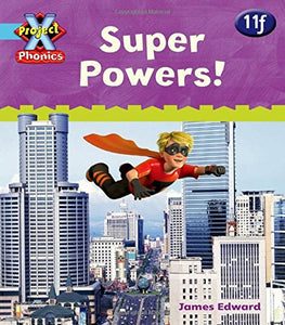 Project X Phonics Blue: 11f Super Powers! 