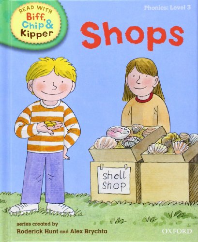 Oxford Reading Tree Read With Biff, Chip, and Kipper: Phonics: Level 3: Shops