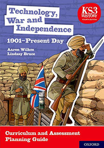 KS3 History 4th Edition: Technology, War and Independence 1901-Present Day Curriculum and Assessment Planning Guide 