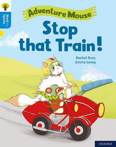 Oxford Reading Tree Word Sparks: Level 3: Stop that Train! 