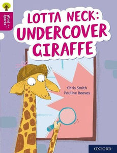 Oxford Reading Tree Word Sparks: Level 10: Lotta Neck: Undercover Giraffe 