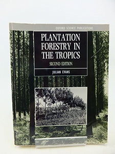 Plantation Forestry in the Tropics 