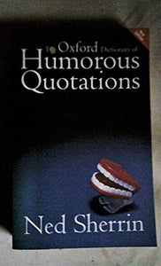 The Oxford Dictionary of Humorous Quotations 