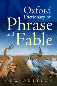 Oxford Dictionary of Phrase and Fable 