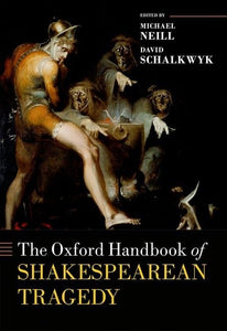 The Oxford Handbook of Shakespearean Tragedy 