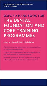 Oxford Handbook for the Dental Foundation and Core Training Programmes 