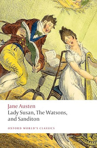 Lady Susan, The Watsons, and Sanditon 